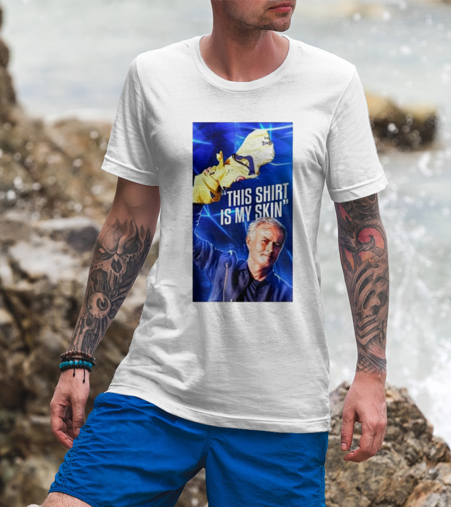 This Shirt Is My Skin José Mourinho Motivational T-Shirt