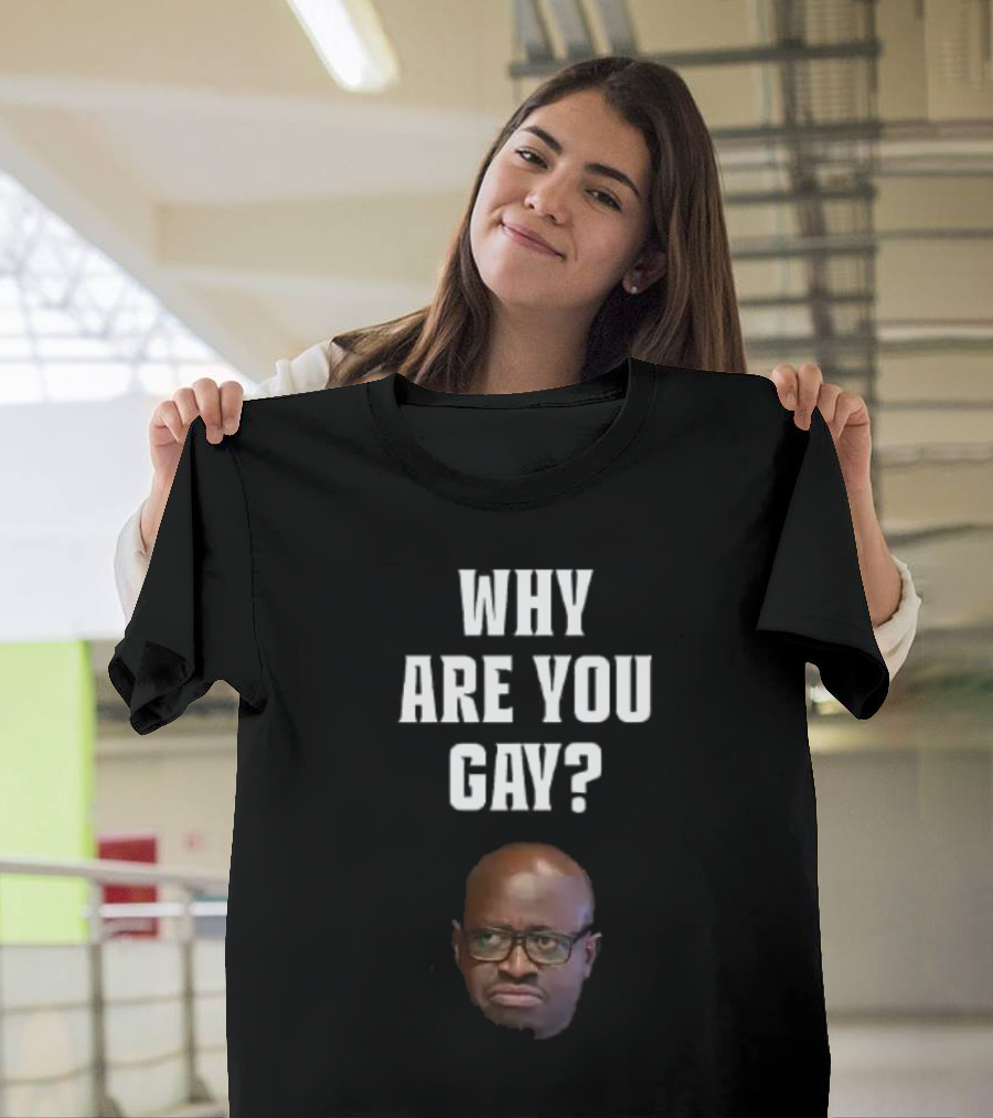 Simon Kaggwa Njala Meme Why Are You Gay Reaction T-Shirt