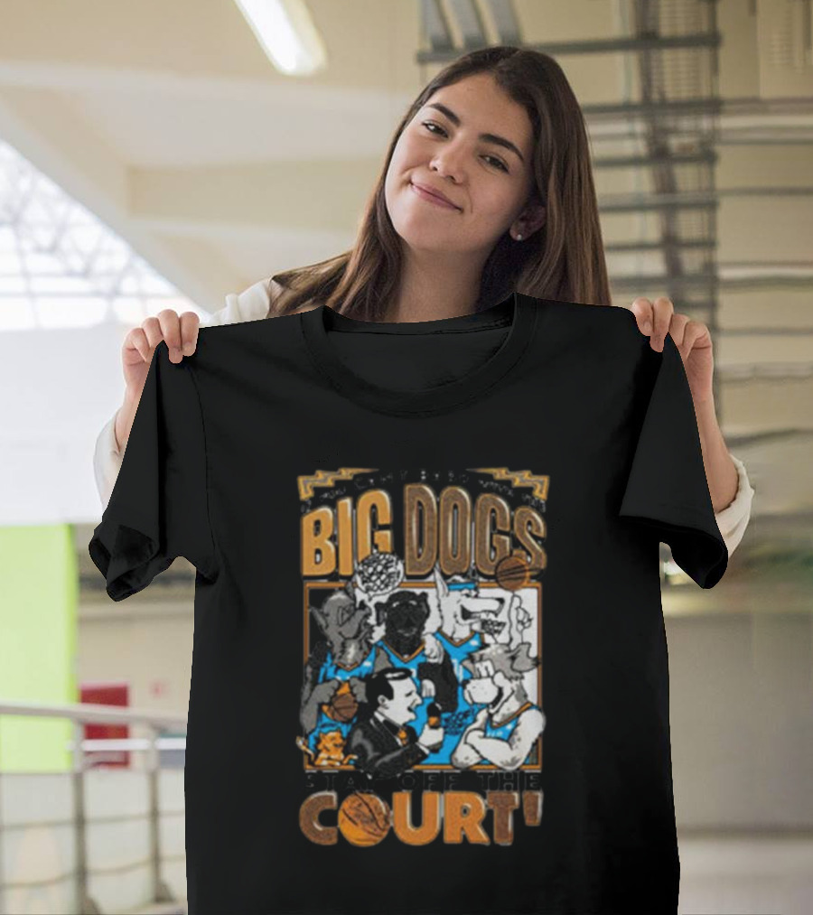 Can't Bark Big Dogs Stay Off the Court T-Shirt