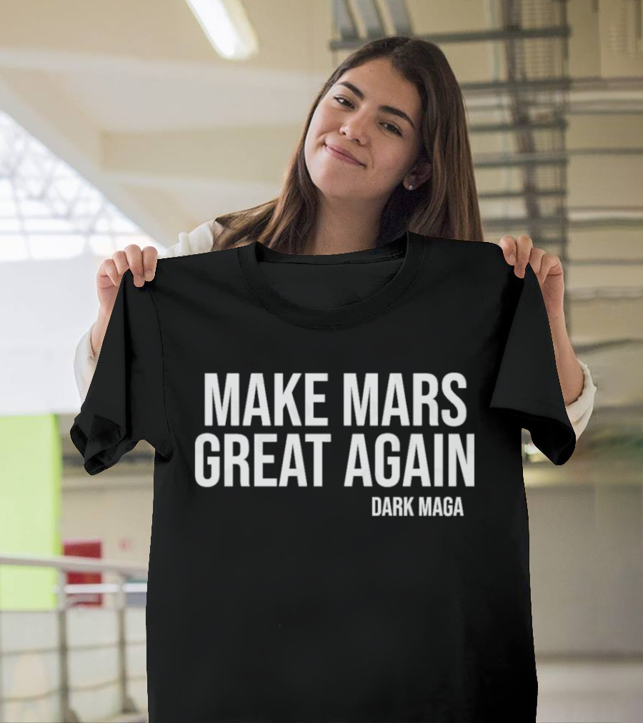 Make Mars Great Again Dark Maga T-Shirt
