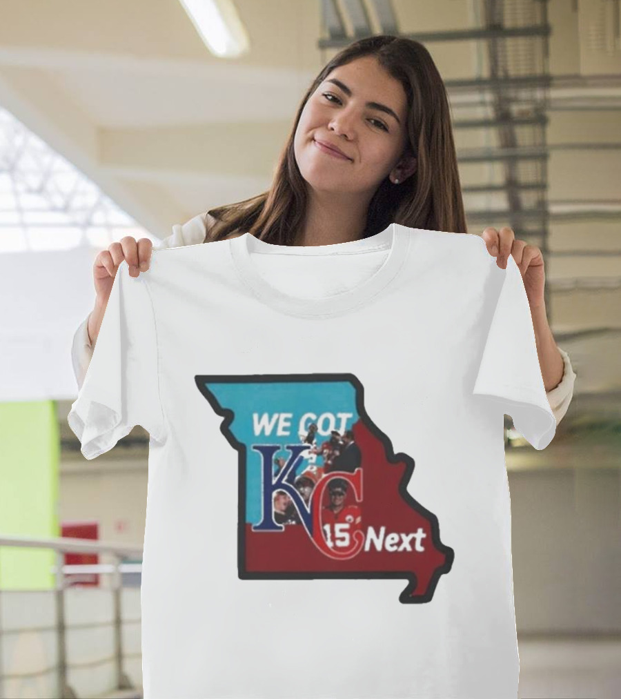 We Got KC Next Kansas City Chiefs Royals Combo 15 NFL T-Shirt