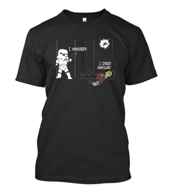 Stormtrooper Vs. Redshirt I Missed I Died Anyway T-Shirt