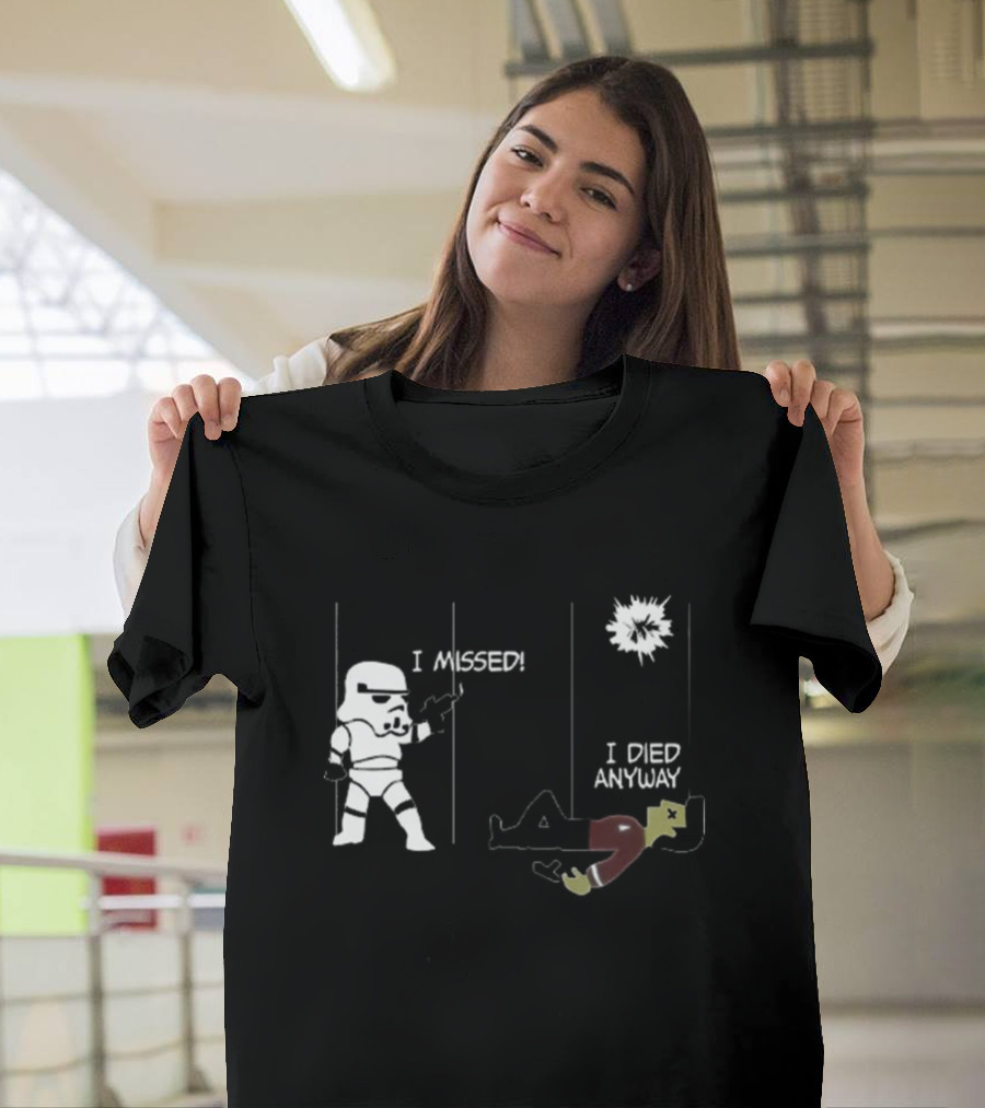 Stormtrooper vs. Redshirt I Missed I Died Anyway T-Shirt