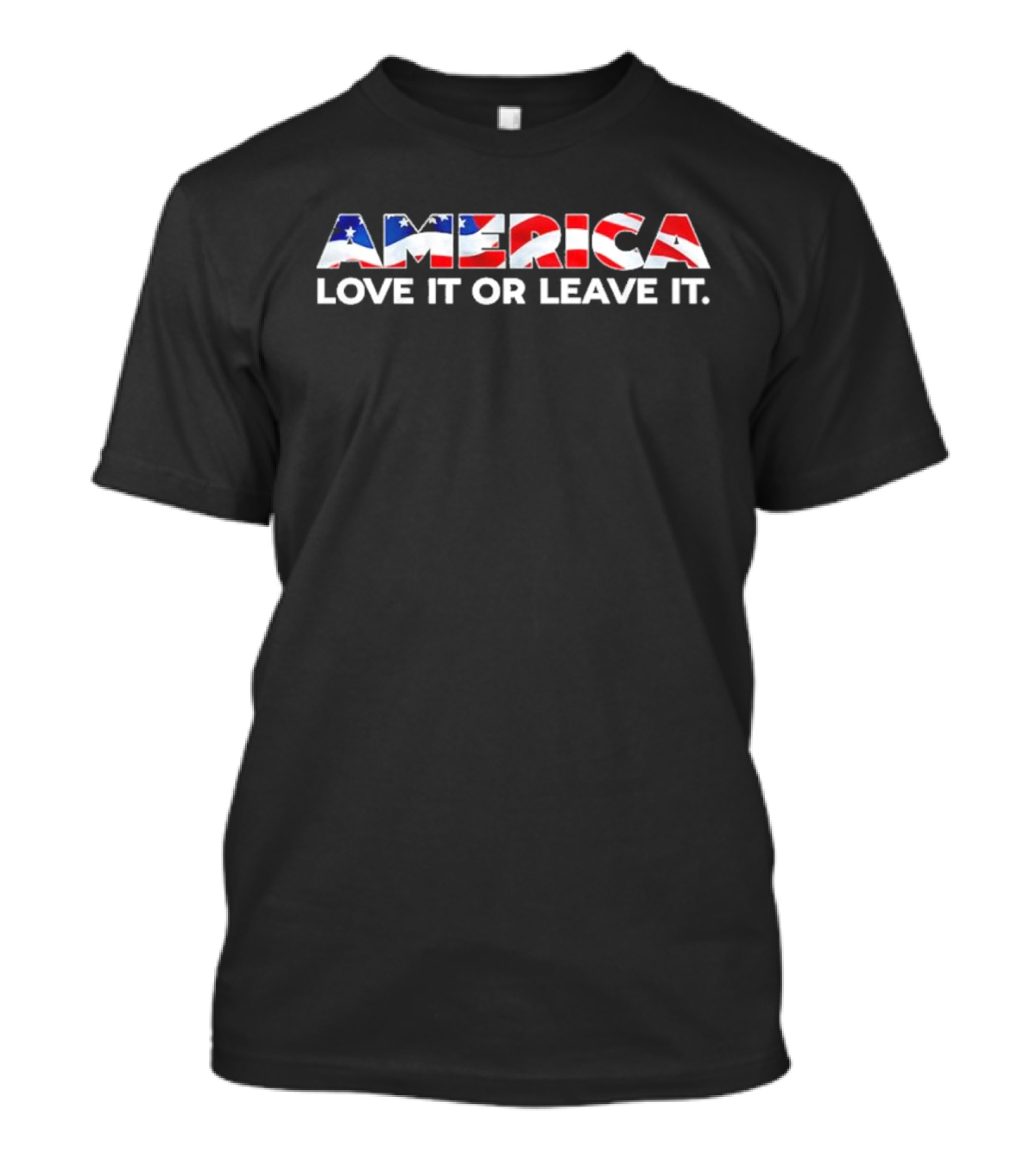 America US Flag Love It Or Leave It Patriotic Expression T-Shirt