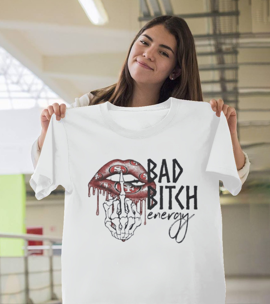 Bad Bitch Energy Kissing Middle Finger Skeleton X San Francisco 49ers T-Shirt