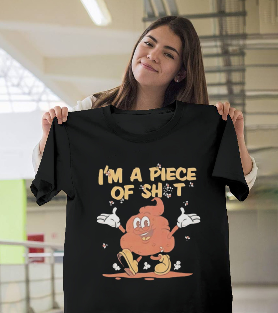 I’m A Piece Of Shit Cartoon Character T-Shirt