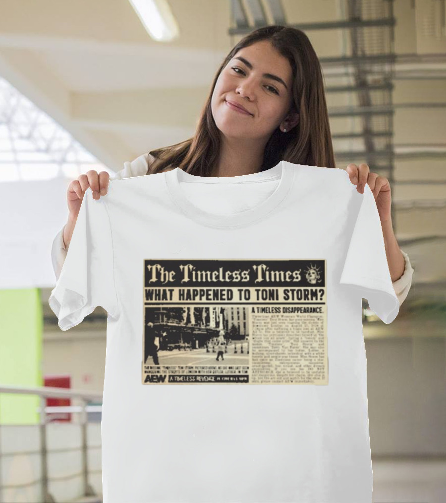 The Timeless Times What Happened To Toni Storm AEW A Timeless Disappearance T-Shirt