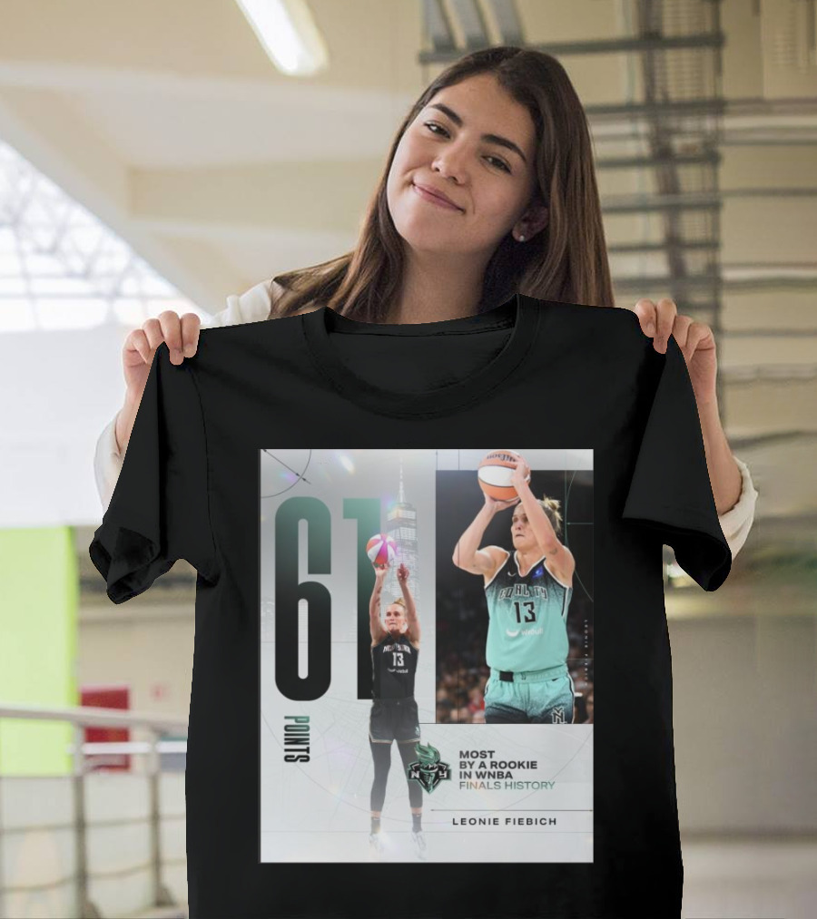 Leonie Fiebich 61 Points Most By A Rookie New York Liberty WNBA Finals History T-Shirt
