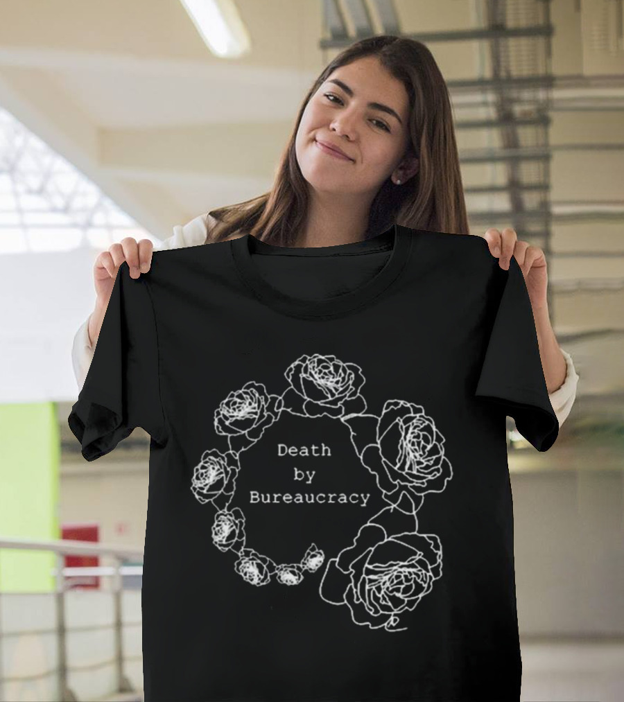 Anna Hitrova Death By Bureaucracy Roses T-Shirt