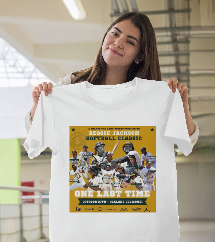 One Last Time Reggie Jackson Softball Classic October 27th Oakland Coliseum A Change The Game Sports Production T-Shirt