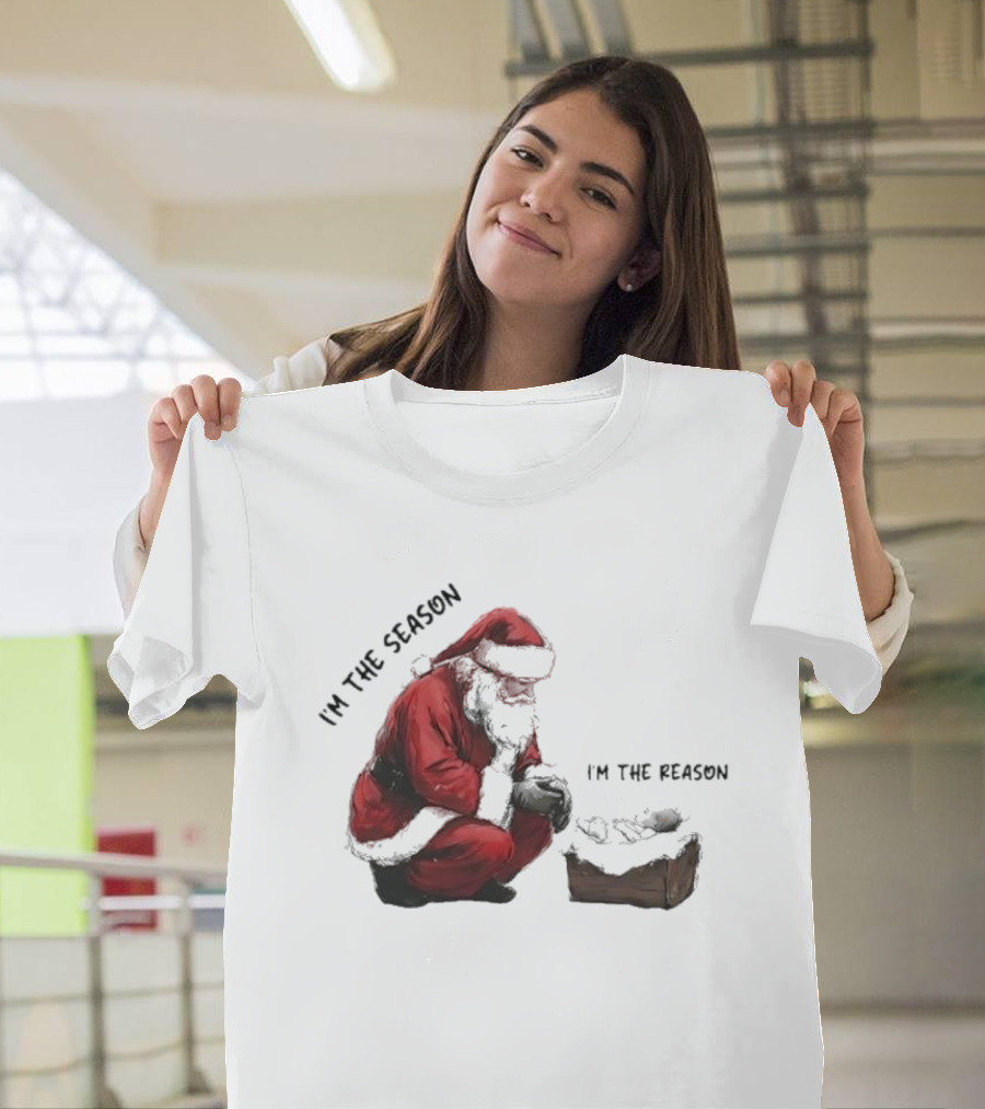 Santa I'm The Season I'm The Reason Christmas T-Shirt