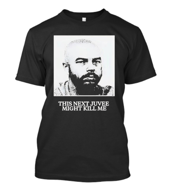 Nadeshot This Next Juvee Might Kill Me T-Shirt