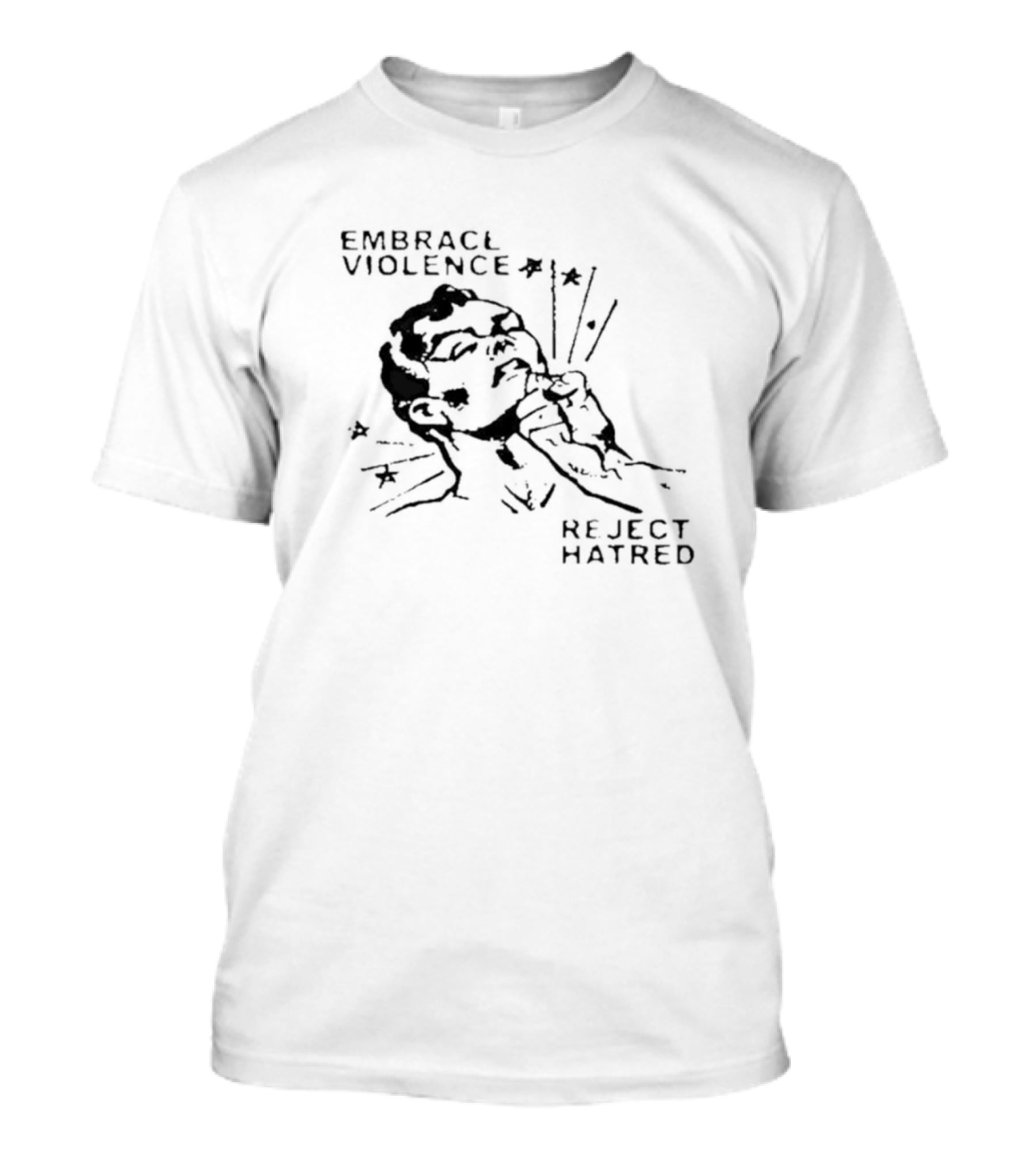 Embrace Violence Reject Hatred Punch T-Shirt