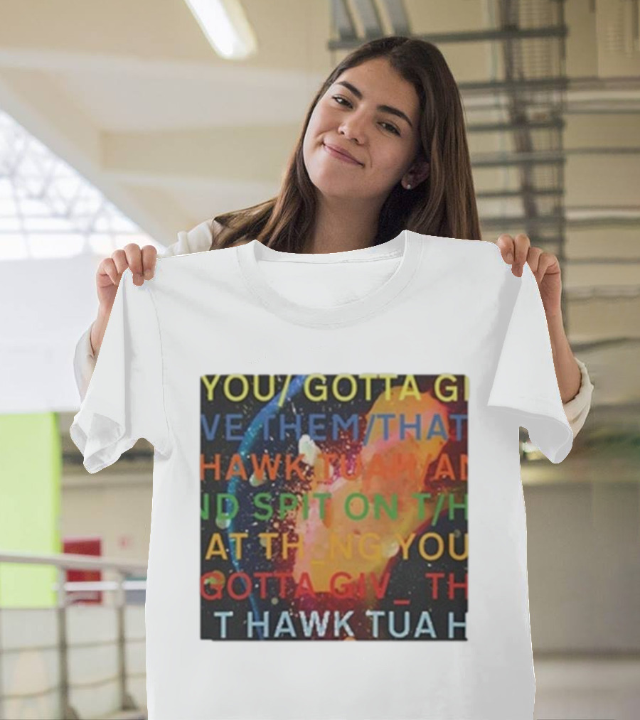 Failhouse You Gotta Give Them That Hawk Tuah Spit T-Shirt