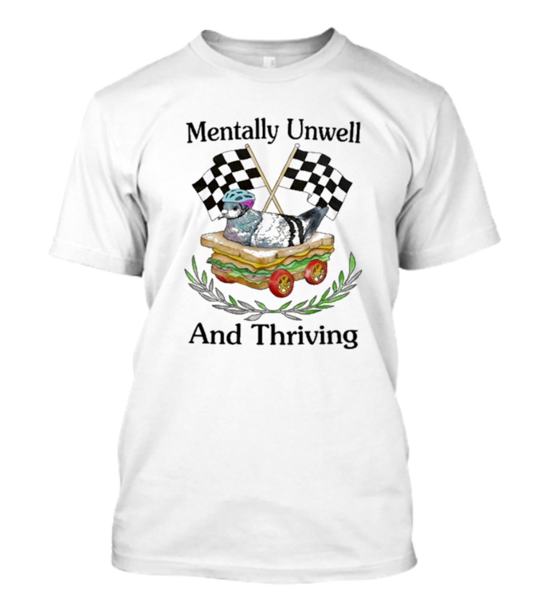Mentally Unwell And Thriving Pigeon In Racing Sandwich Car With Checkered Flags T-Shirt