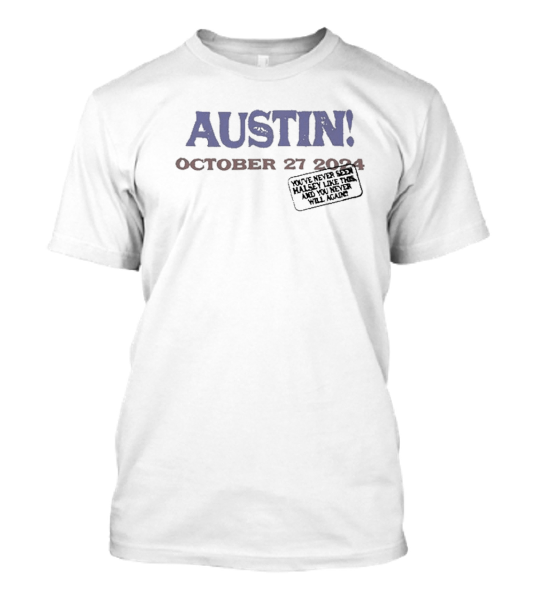 October 27 2024 Austin You've Never Seen Halsey Like This And You Never Will Again T-Shirt