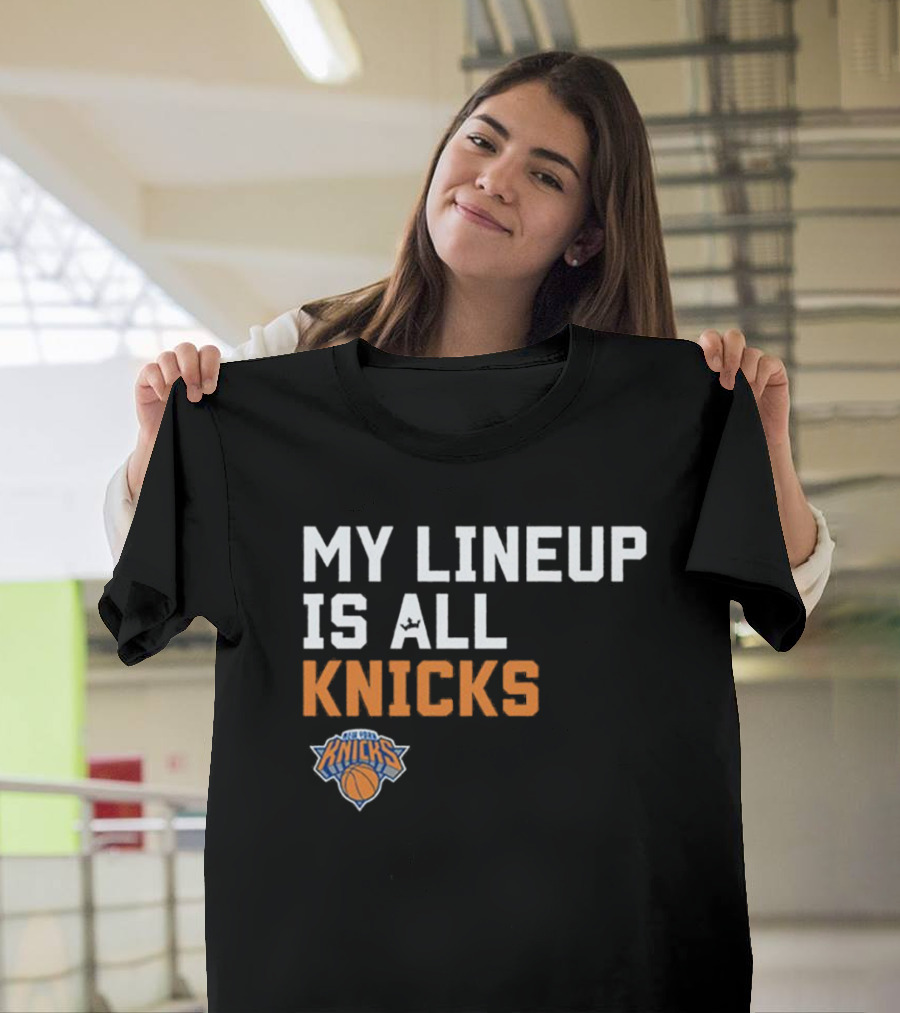 New York Knicks My Lineup Is All Knicks NBA Sportiqe Comfy T-Shirt