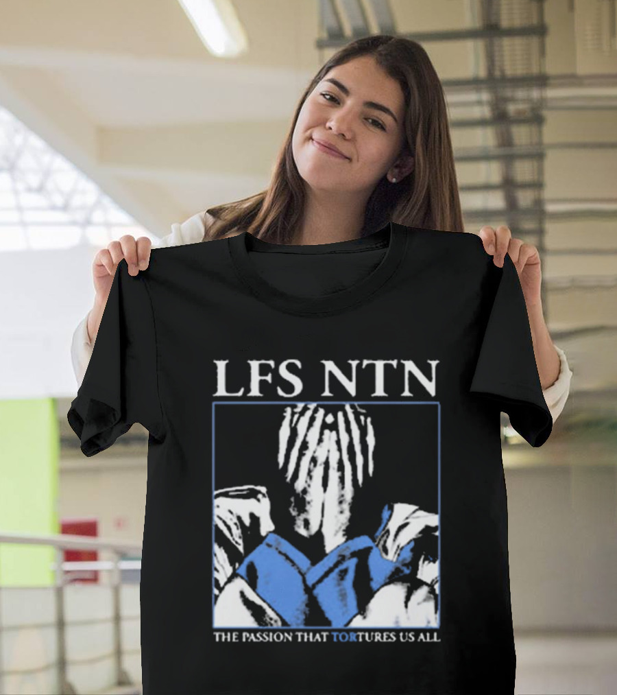 LFS NTN The Passion That Tortures Us All T-Shirt