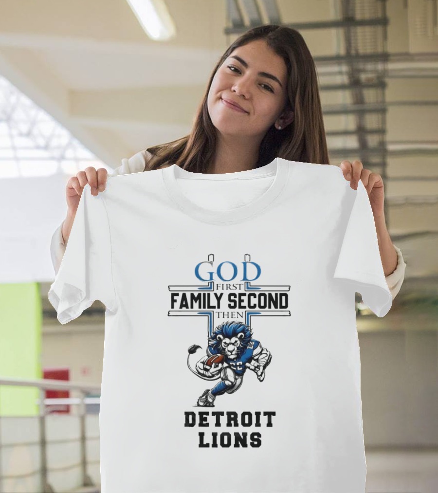 God First Family Second Then Detroit Lions Football Mascot T-Shirt