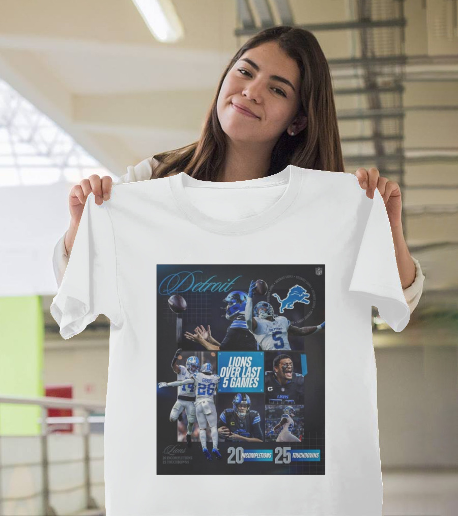 Detroit Lions Over Last 5 Games 20 Incompletions 25 Touchdowns NFL Football Highlights T-Shirt