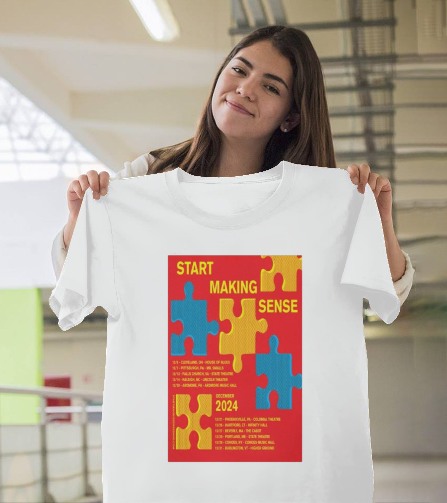 Start Making Sense Puzzle Piece Tour Poster December 2024 Dates and Locations T-Shirt