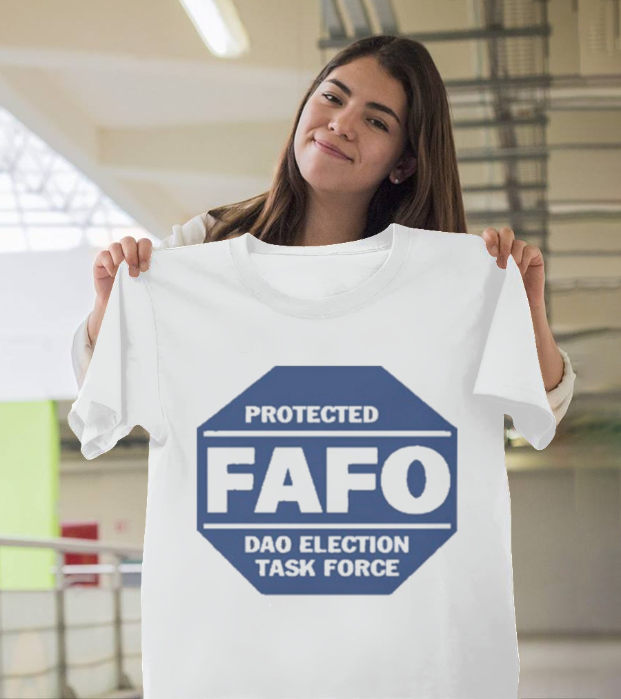Protected FAFO DAO Election Task Force T-Shirt