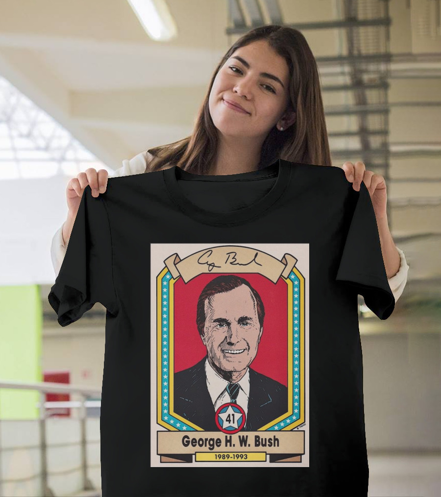 George H. W. Bush 1989-1993 Last Incumbent Vice-President to Win the U.S. Presidency Signature 41 T-Shirt