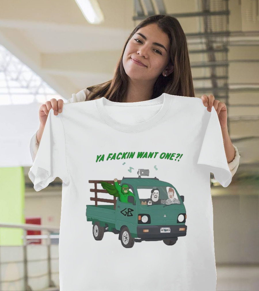 Ya Fackin Want One Trailer Park Boys Green Bastard Truck Image T-Shirt
