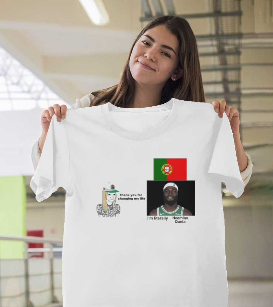 Thank You For Changing My Life I’m Literally Neemias Queta Portugal Flag Boston Celtics NBA T-Shirt