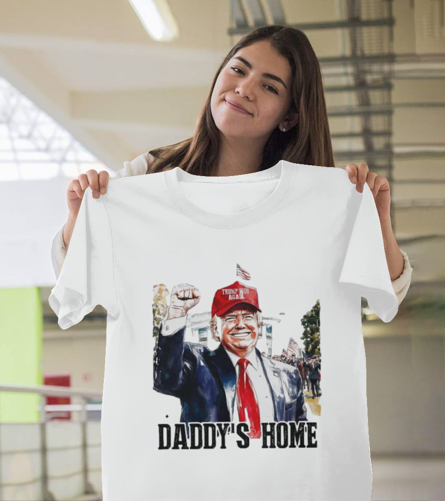 Trump Won Again Daddy's Home White House T-Shirt