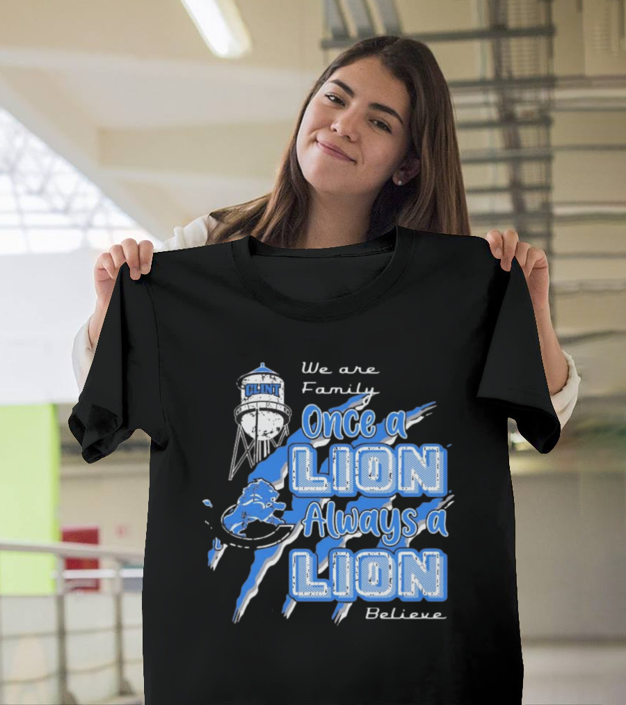 We Are Family Once a Lion Always a Lion Believe Detroit Lions T-Shirt