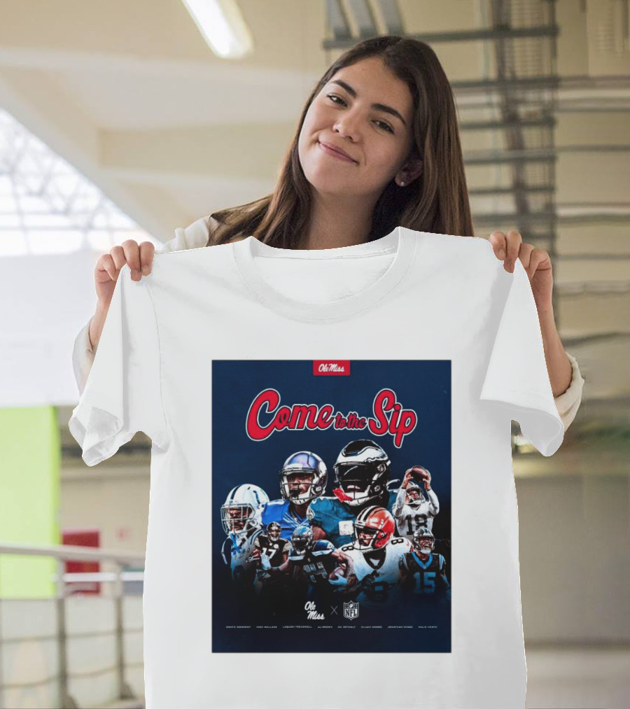 Come to the Sip Ole Miss NFL Playmakers Collaboration T-Shirt