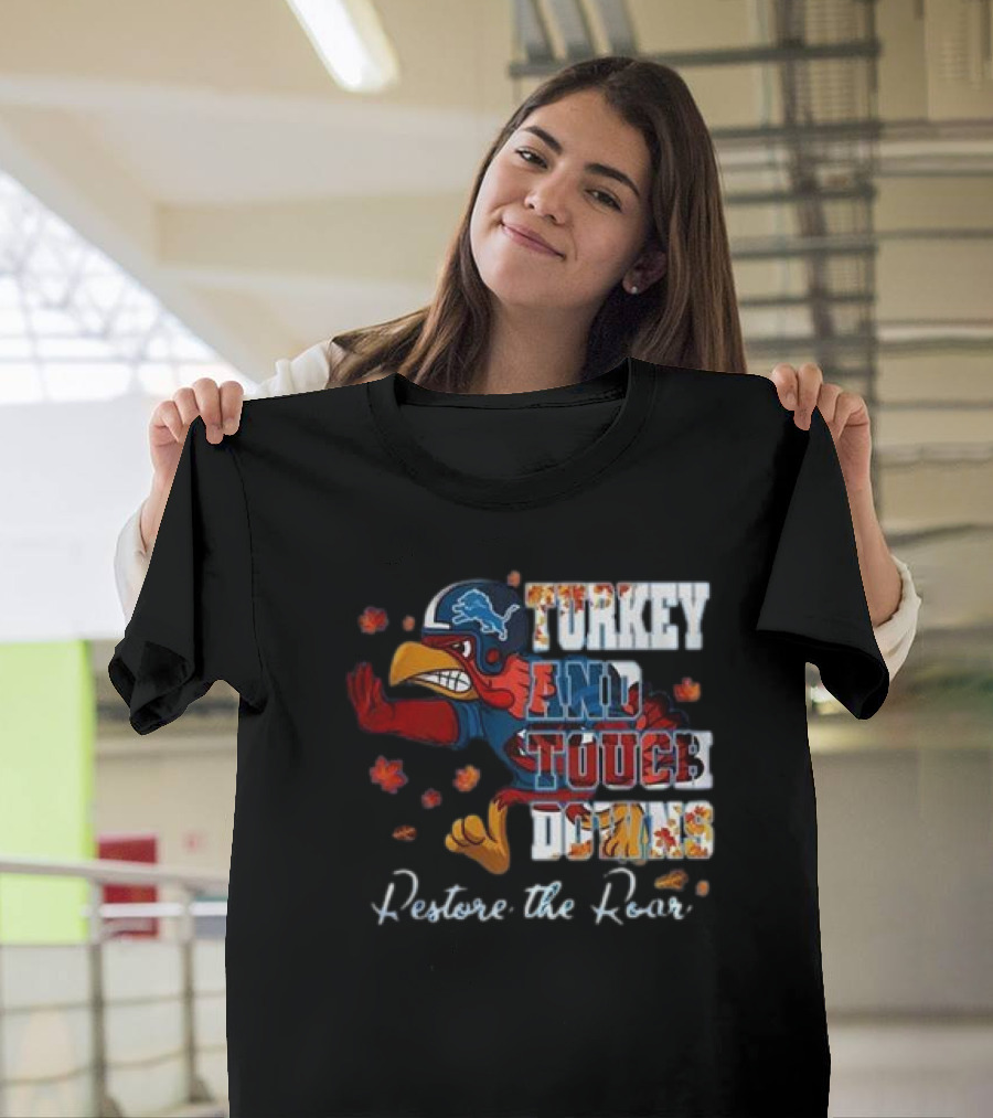 Detroit Lions Turkey and Touchdowns Restore the Roar Thanksgiving Football T-Shirt