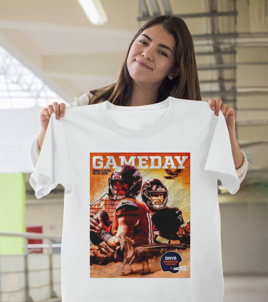 Gameday Broncos Vs Falcons Mile High Stadium DNVR Broncos Podcast NFL Showdown T-Shirt