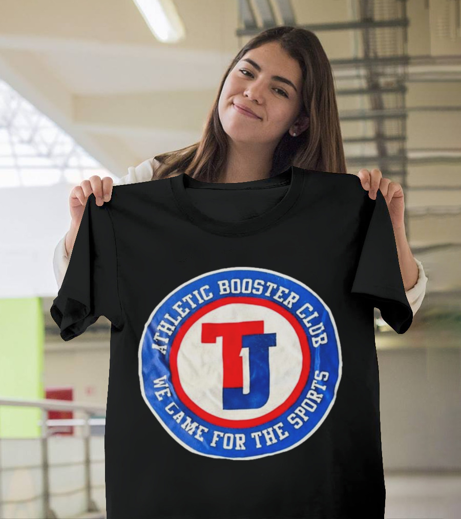 TJ Athletic Booster Club We Came For The Sports Circle T-Shirt