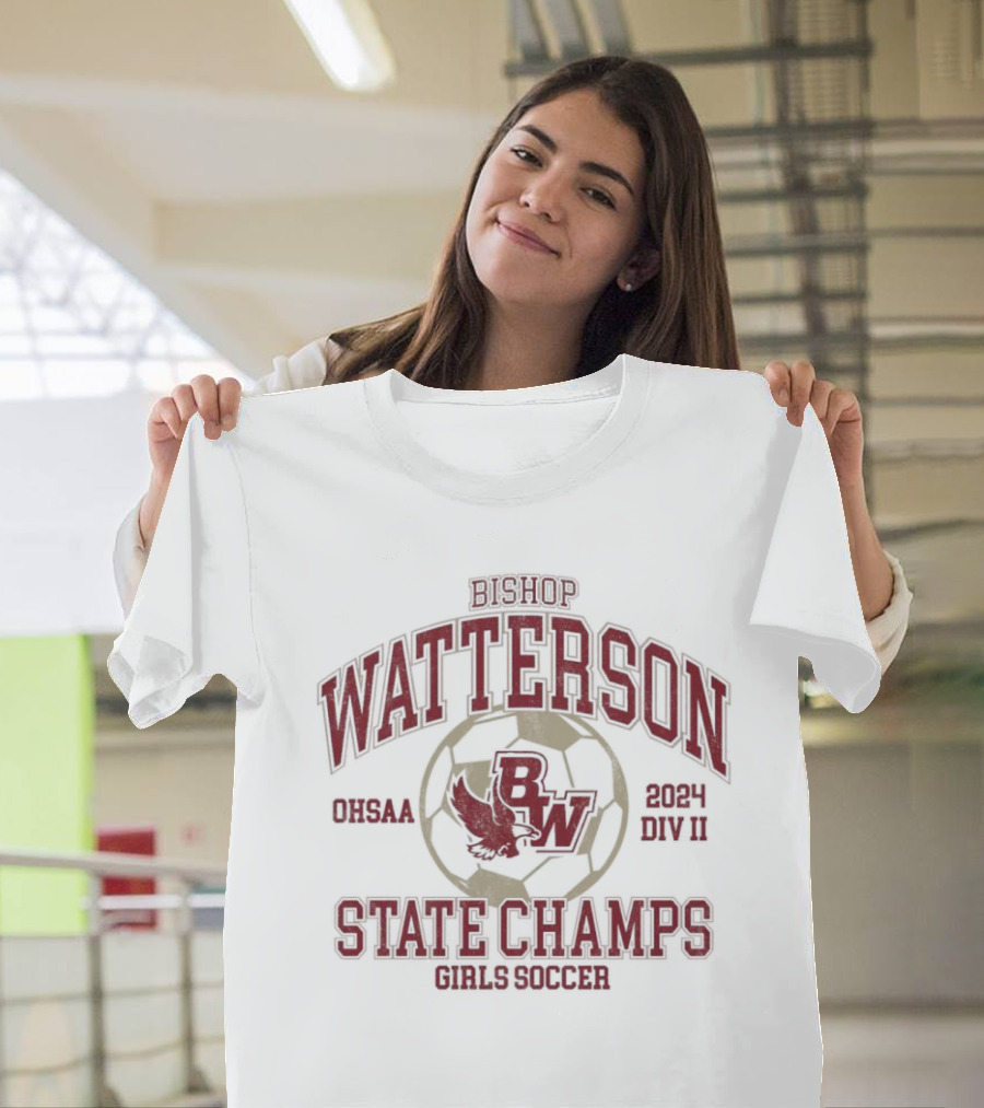 Bishop Watterson Girls Soccer State Champs OHSAA 2024 Div II T-Shirt