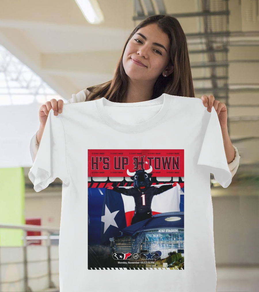 H's Up H-Town Houston Texans at Dallas Cowboys Monday November 18 2024 AT&T Stadium T-Shirt