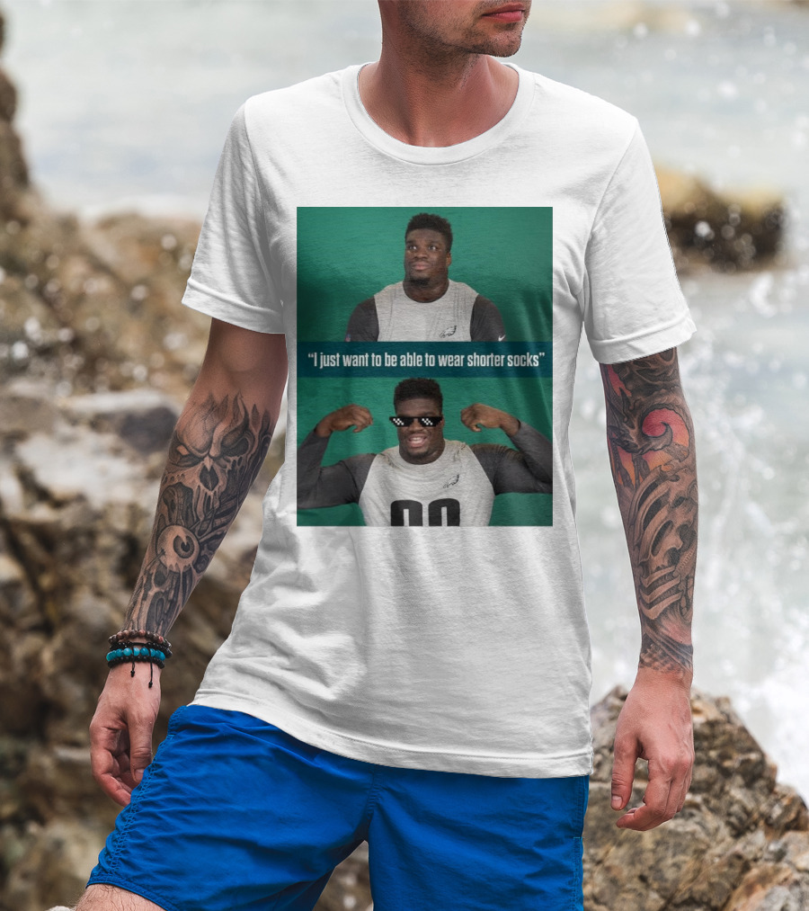 Philadelphia Eagles Jordan Davis Meme I Just Want To Be Able To Wear Shorter Socks T-Shirt