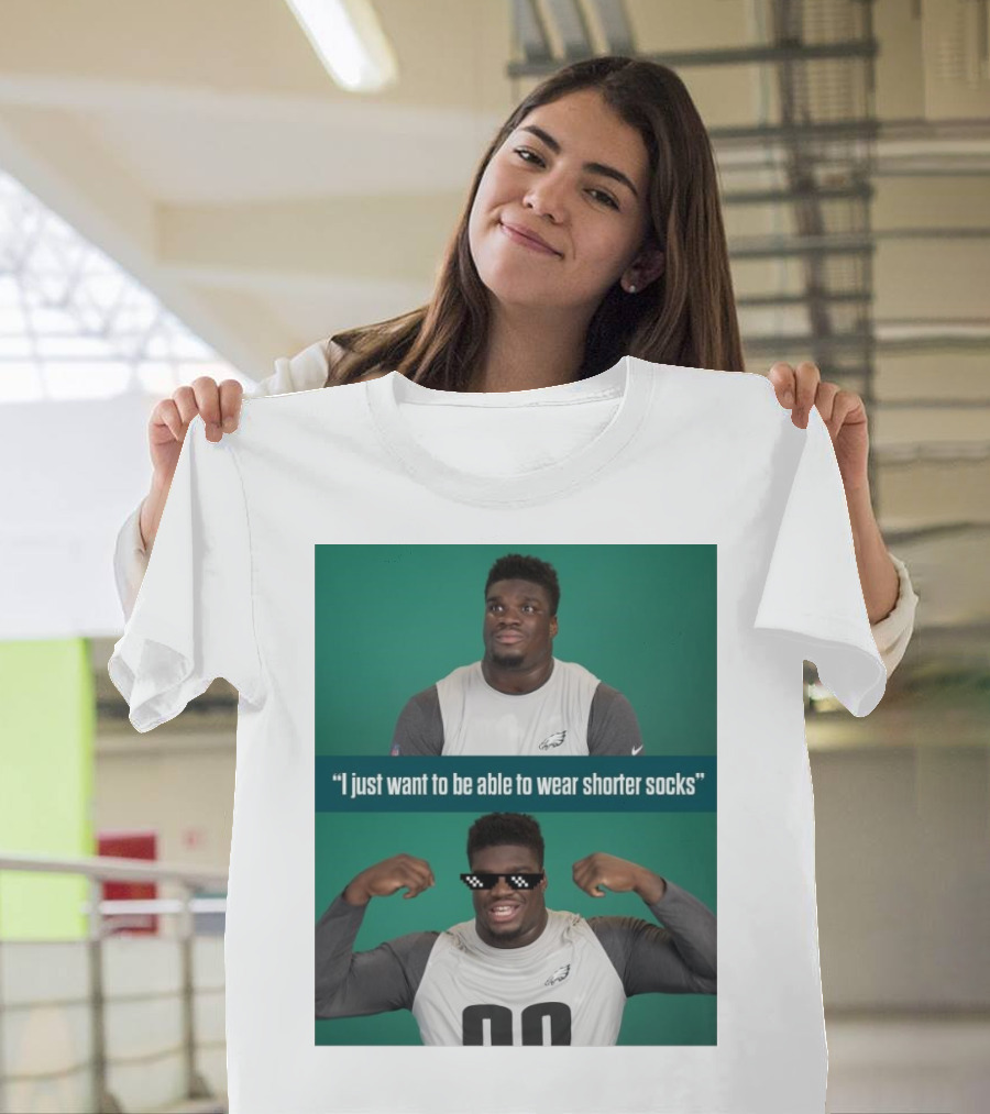 Philadelphia Eagles Jordan Davis Meme I Just Want To Be Able To Wear Shorter Socks T-Shirt