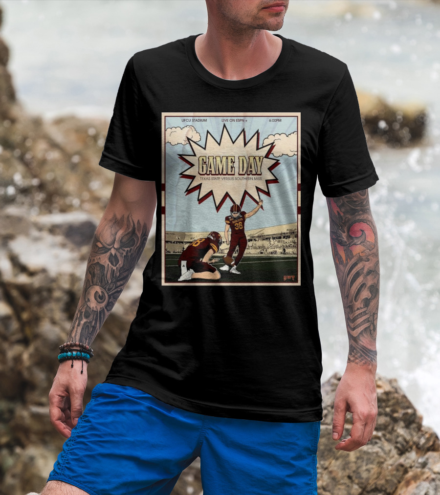 Game Day Texas State Versus Southern Miss UFCU Stadium 6:00PM Live On ESPN+ T-Shirt