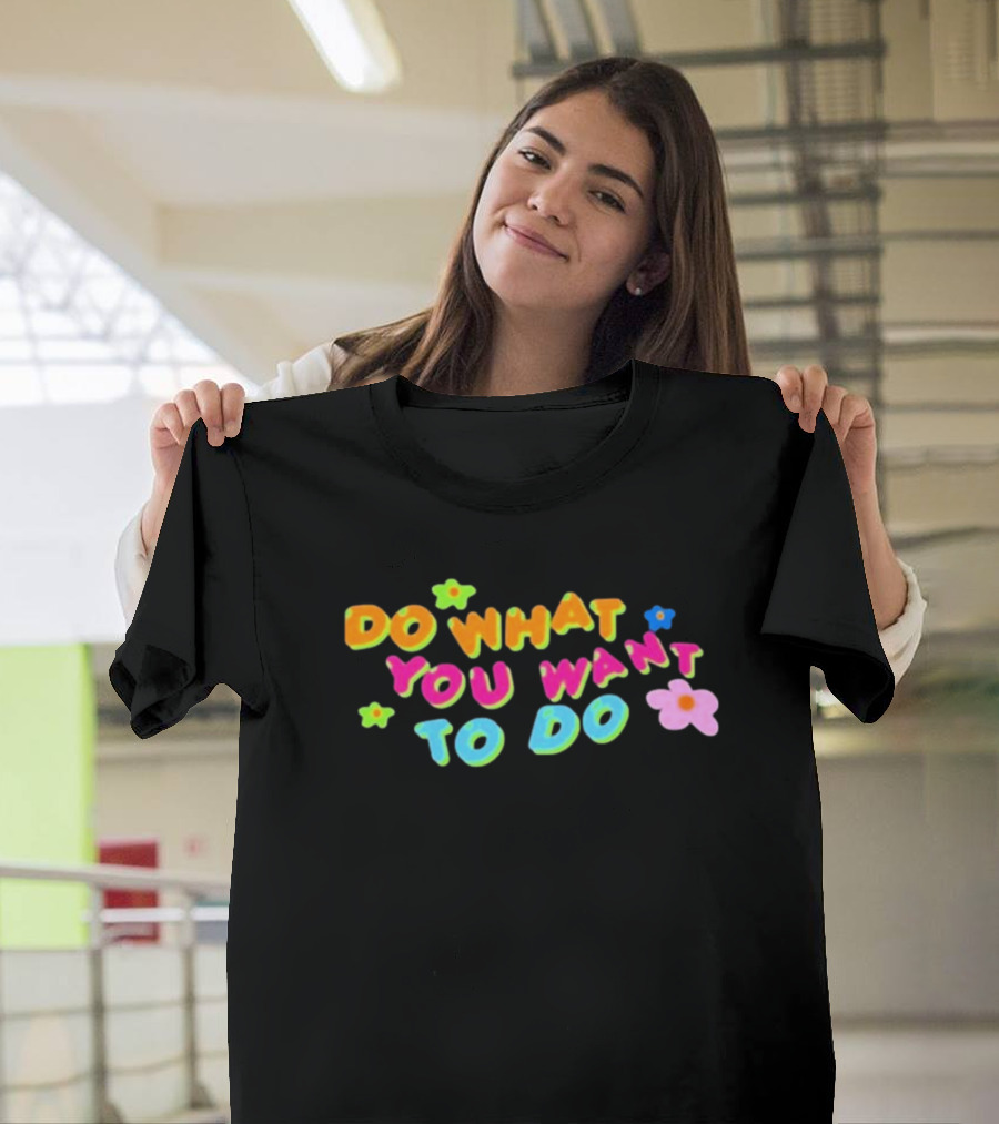 Brightemily Do What You Want To Do Colorful Flower Accents T-Shirt