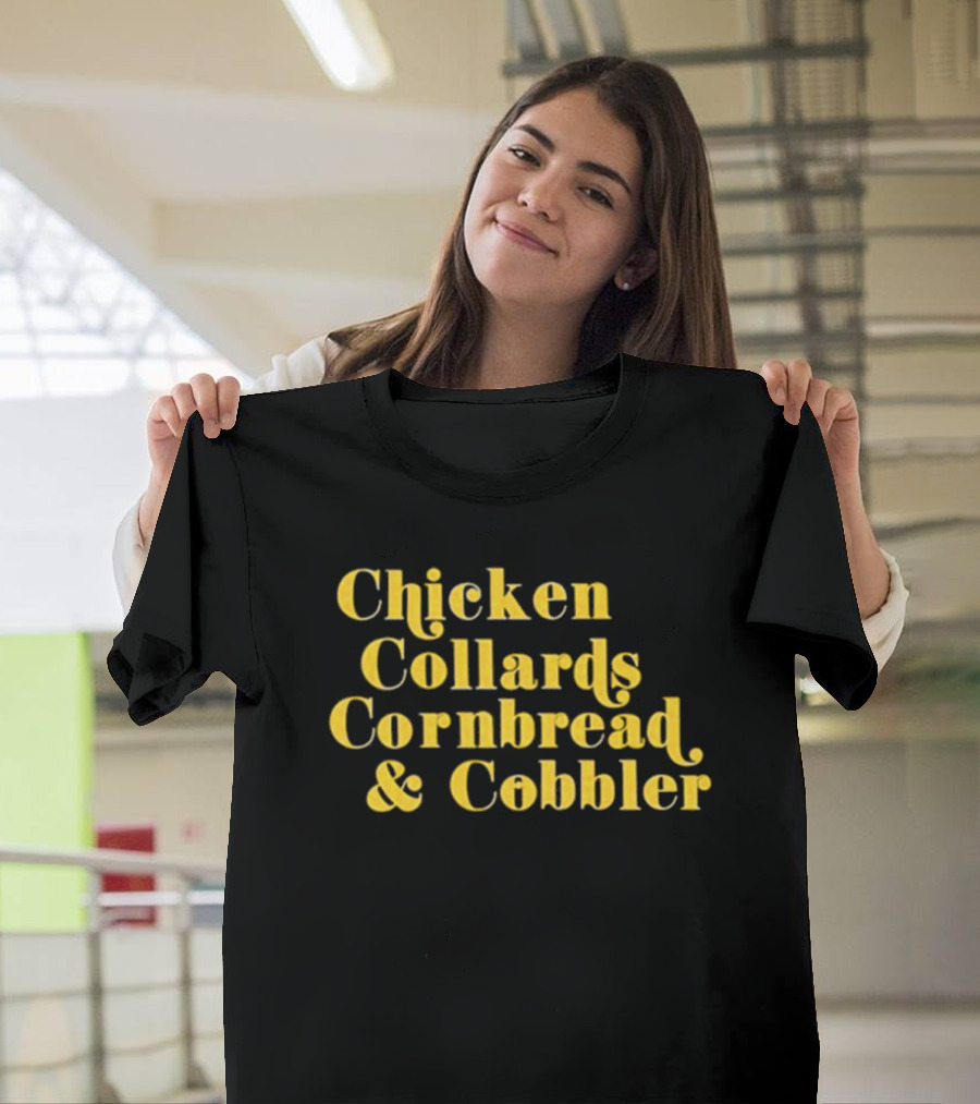 Chicken Collards Cornbread and Cobbler T-Shirt
