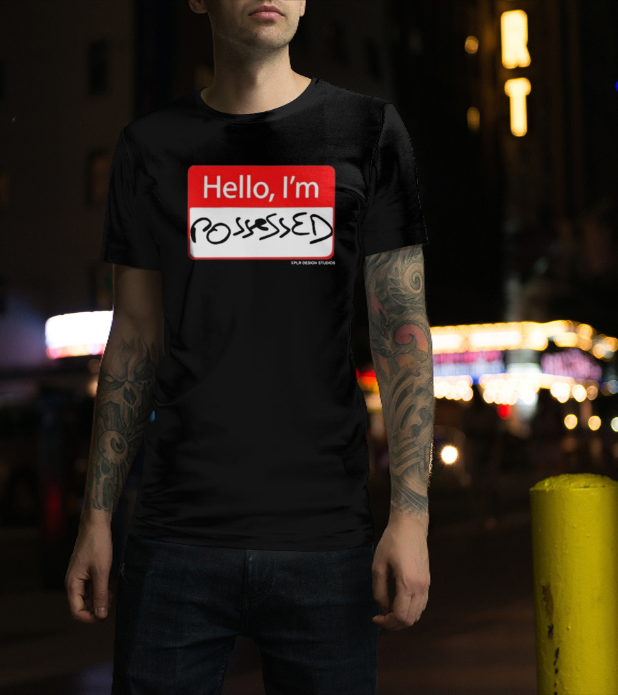 Hello I'm Possessed By XPLR Design Studios T-Shirt
