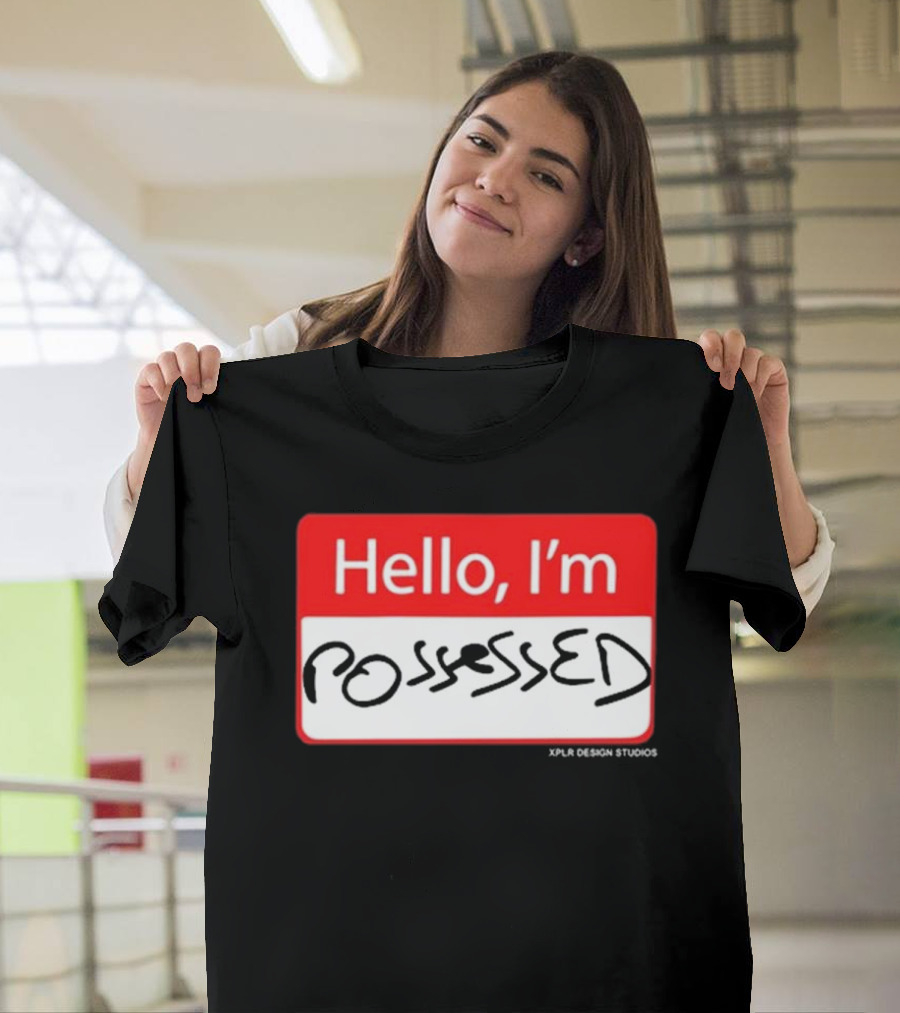 Hello I'm Possessed By XPLR Design Studios T-Shirt
