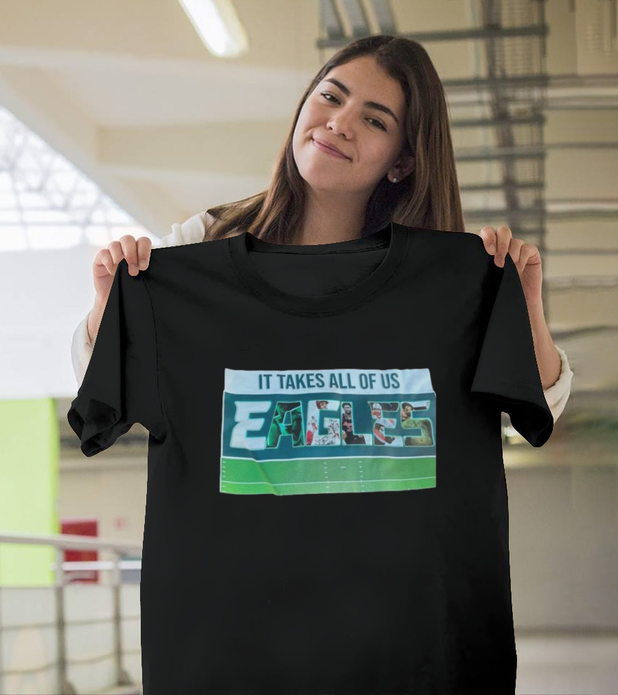 It Takes All Of Us Philadelphia Eagles Football Team Unity NFL Sports T-Shirt