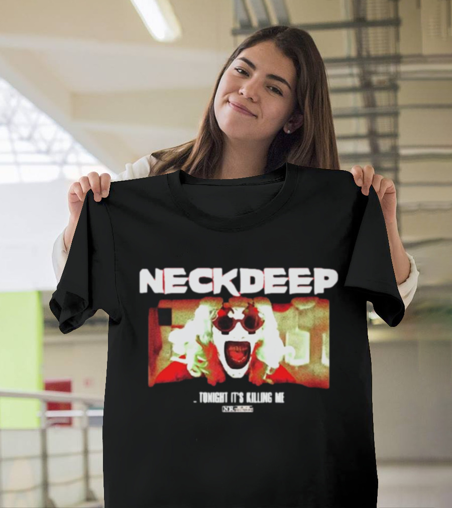 NECK DEEP Tonight It's Killing Me The Horrifier T-Shirt