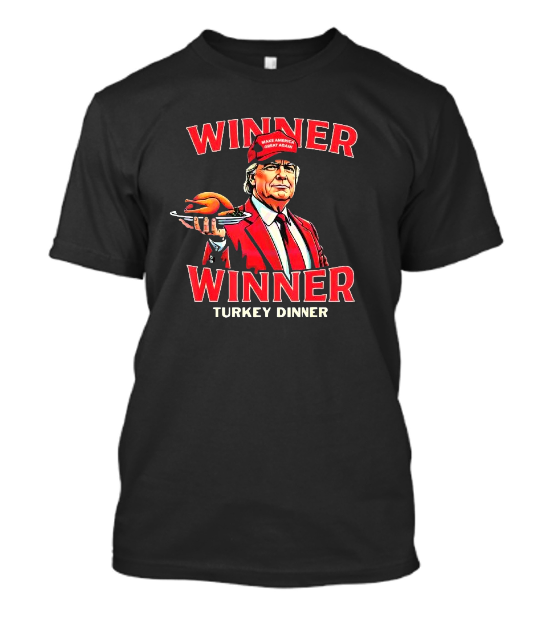 Winner Winner Turkey Dinner Make America Great Again T-Shirt