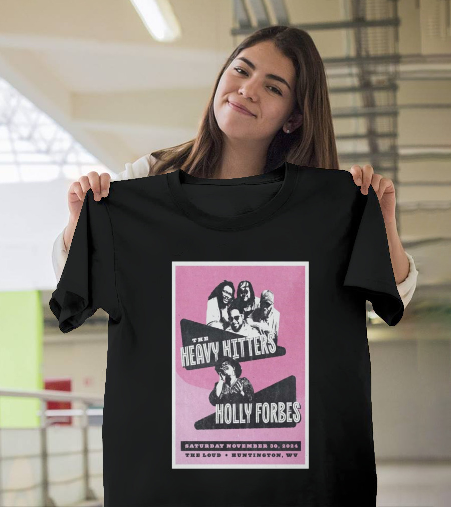 The Heavy Hitters and Holly Forbes Live at The Loud Huntington WV November 30 T-Shirt