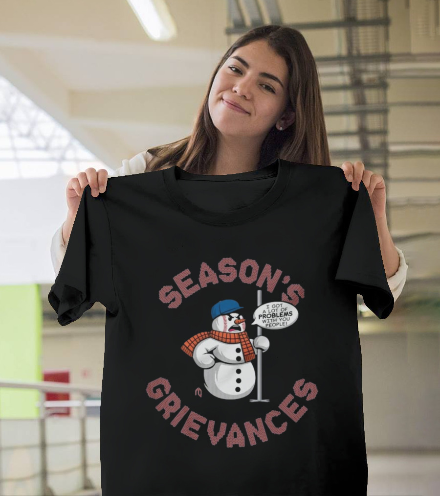 Season's Grievances I Got A Lot Of Problems With You People Snowman New York Mets MLB T-Shirt