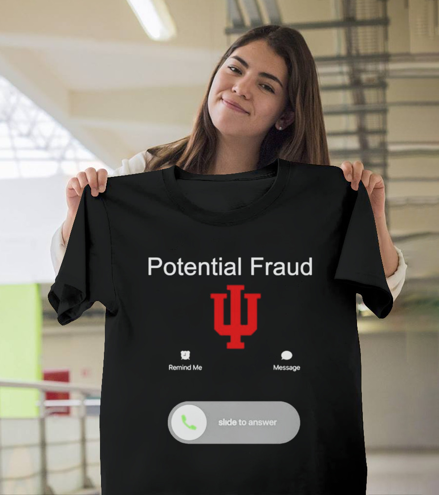 Potential Fraud Indiana Hoosiers Remind Me Message Calling T-Shirt